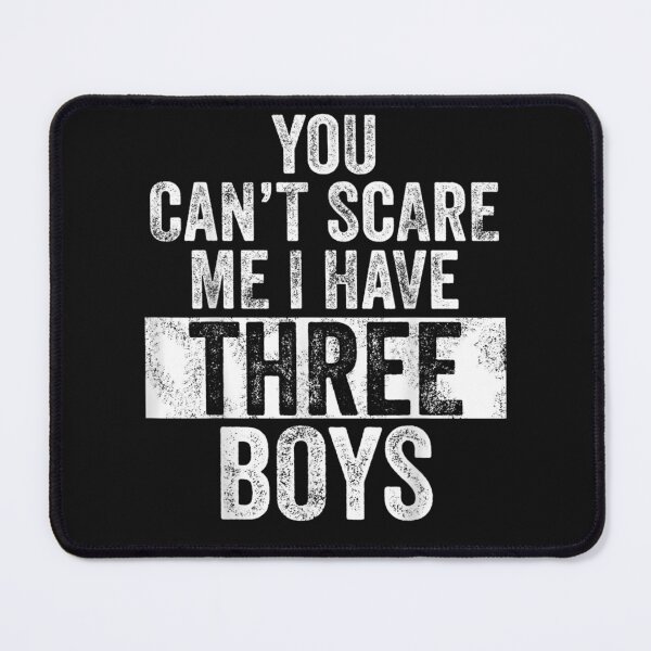Item preview, You Can't Scare Me I Have Three Boys Funny  designed and sold by loutfileo.