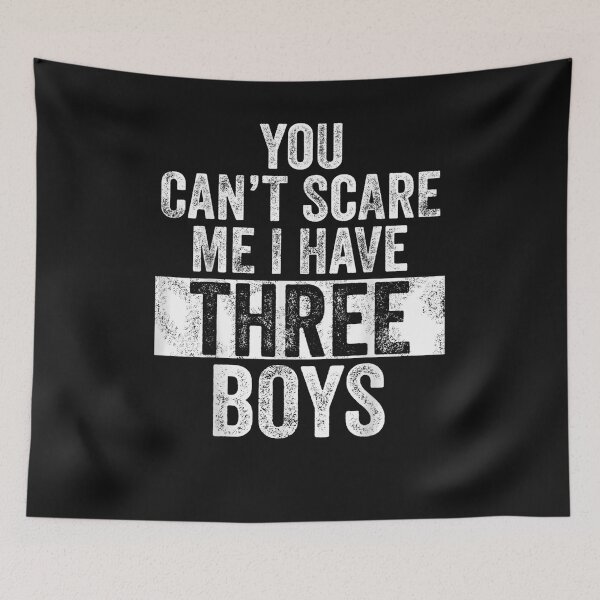 Item preview, You Can't Scare Me I Have Three Boys Funny  designed and sold by loutfileo.