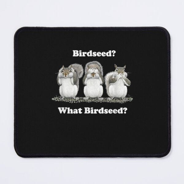 Item preview,  What Birdseed? Squirrel  designed and sold by loutfileo.
