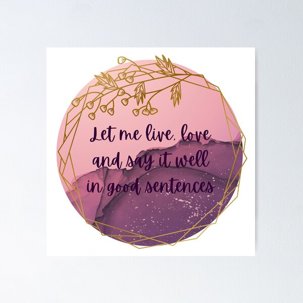Item preview, Let me live love and stay it well in good sentences- Sylvia Plath  designed and sold by QammerWazir.
