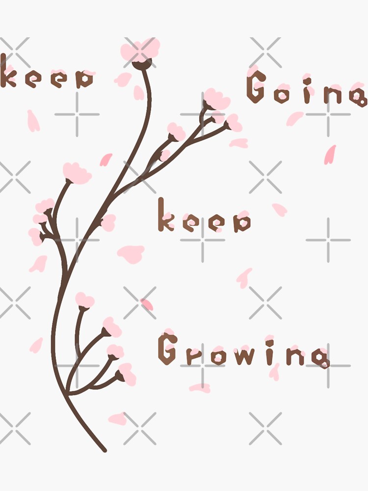 Keep going keep growing cherry blossom petals cute art aesthetic quotes   Sticker for Sale by Loveartse