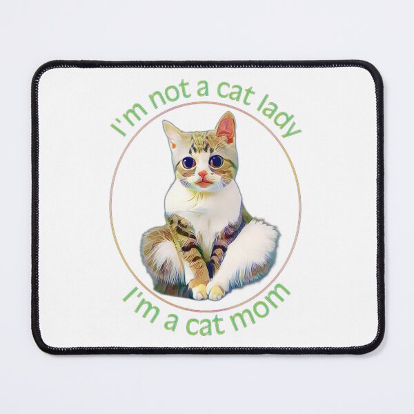 Item preview, I’m Not a Cat Lady, I’m a Cat Mom designed and sold by funhousejen.