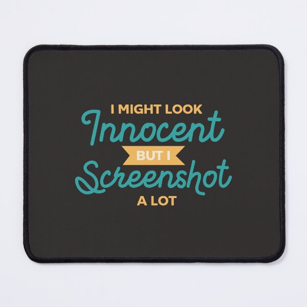 Item preview, 'I Might Look Innocent But I Screenshot A Lot'- Essential T-Shirt designed and sold by byFizCreative.