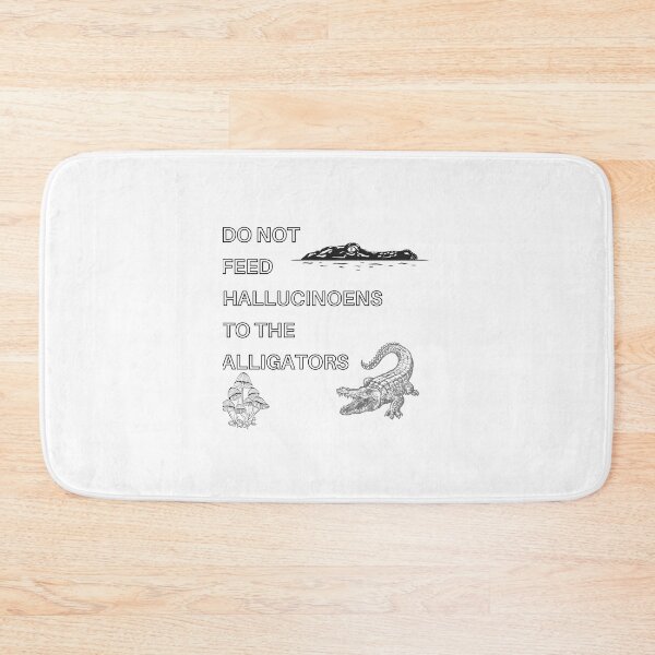 Item preview, Do Not Feed Hallucinogens to The Alligators designed and sold by Polmack  ⭐⭐⭐⭐⭐.