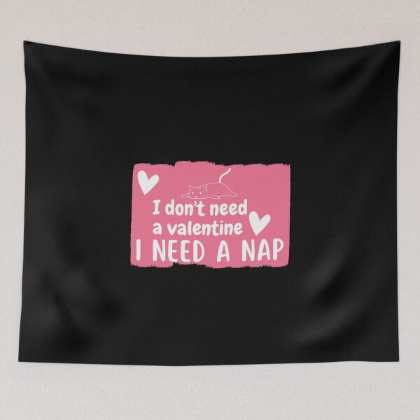 Item preview,  I don't need  a valentine I need a nap designed and sold by Onasaart.