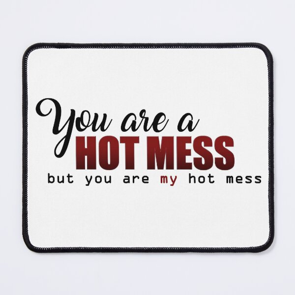 Item preview, You are a Hot Mess designed and sold by tksrainbow.
