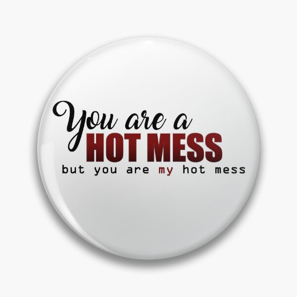 Item preview, You are a Hot Mess designed and sold by tksrainbow.