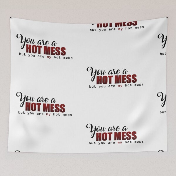 Item preview, You are a Hot Mess designed and sold by tksrainbow.