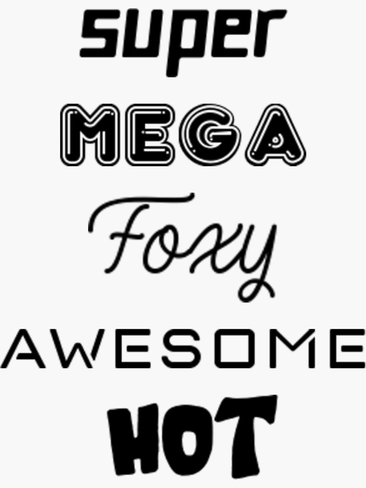 Super mega foxy awesome hot Sticker for Sale by StarFan