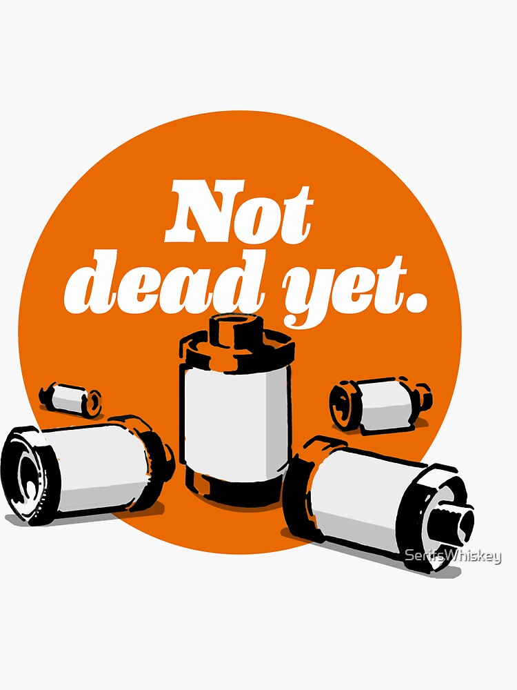 Film's not dead yet by SerifsWhiskey