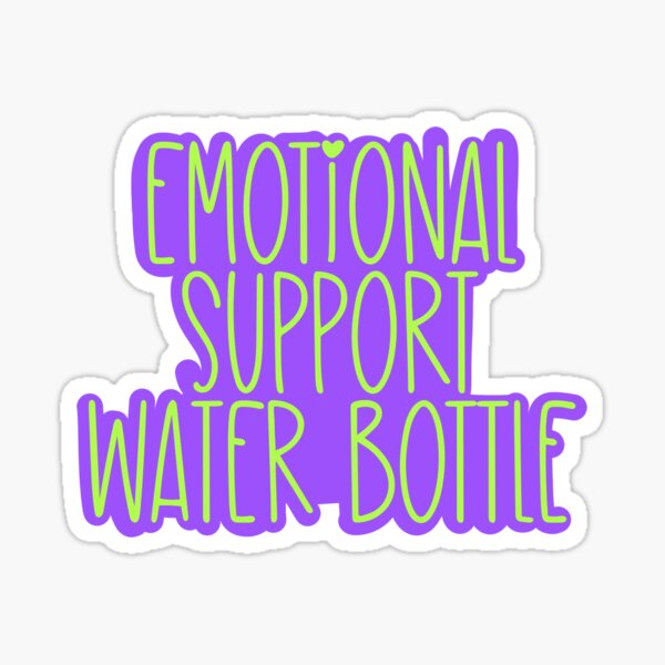 My Emotional Support Water Bottle - Stanley Tumbler Cup Edition Sticker  for Sale by thshortandsweet