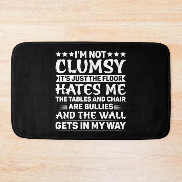 Item preview, I'm Not Clumsy It's Just The Floor Hates Me - Funny Sarcasm designed and sold by naworas.