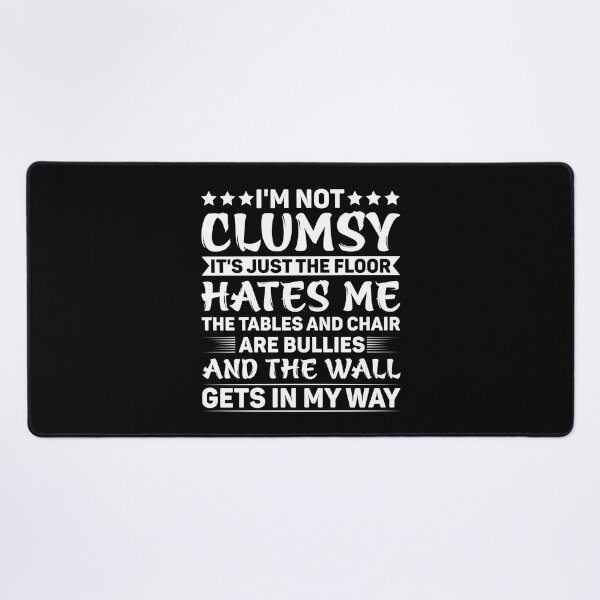 Item preview, I'm Not Clumsy It's Just The Floor Hates Me - Funny Sarcasm designed and sold by naworas.