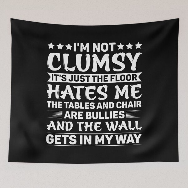 Item preview, I'm Not Clumsy It's Just The Floor Hates Me - Funny Sarcasm designed and sold by naworas.