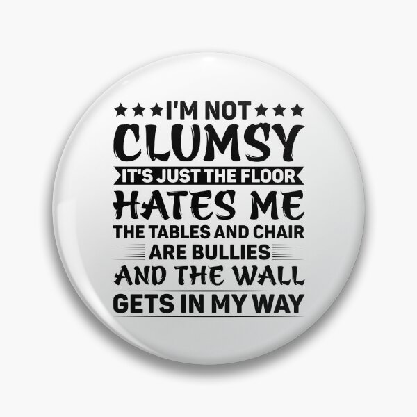 Item preview, I'm Not Clumsy It's Just The Floor Hates Me - Funny Sarcasm designed and sold by naworas.