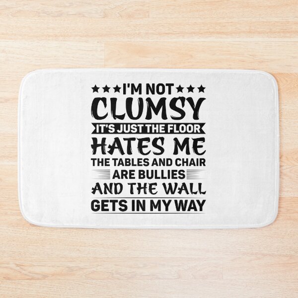 Item preview, I'm Not Clumsy It's Just The Floor Hates Me - Funny Sarcasm designed and sold by naworas.