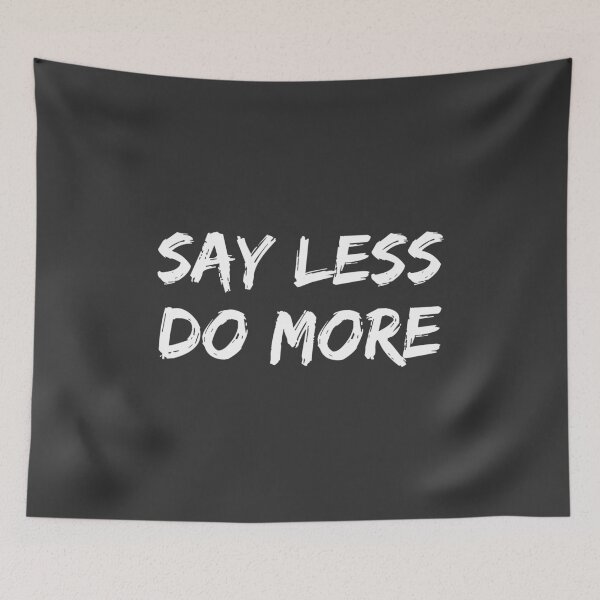 Item preview, SAY LESS DO MORE - Success Motivation Artwork designed and sold by Put Motivation On.