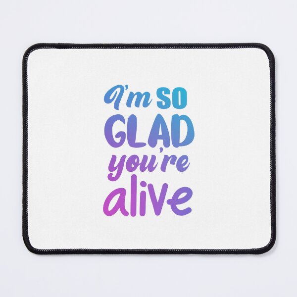 Item preview, I’m so glad you’re alive / positive / mental health / depression / anxiety  designed and sold by ae-samantha.