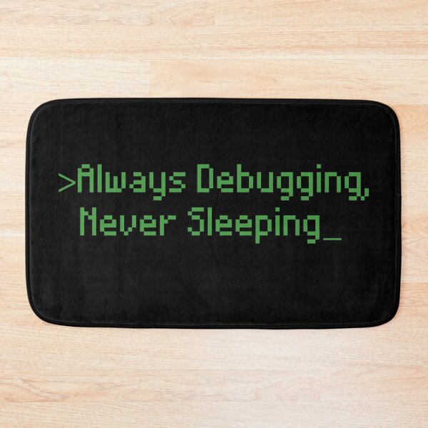 Item preview, Always Debugging Never Sleeping designed and sold by LeoLabs.