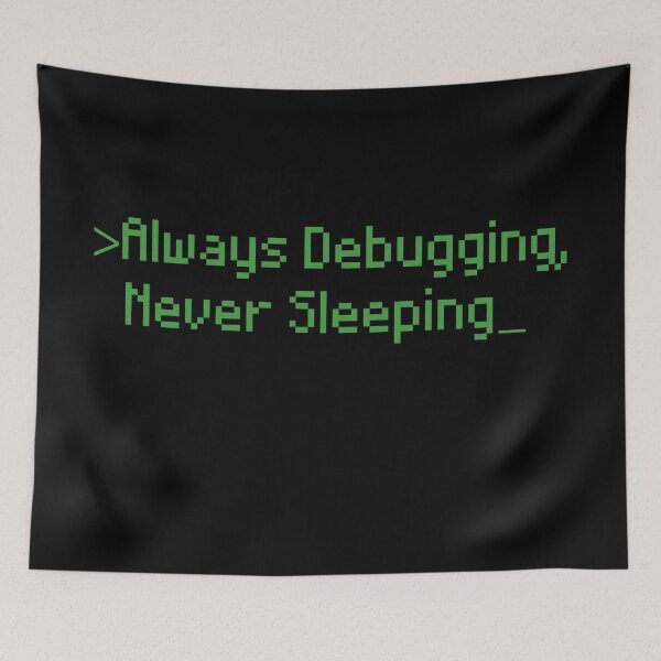 Item preview, Always Debugging Never Sleeping designed and sold by LeoLabs.