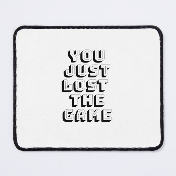 Item preview, You Just Lost The Game designed and sold by Bob Knarwhal (bob.the.maker).