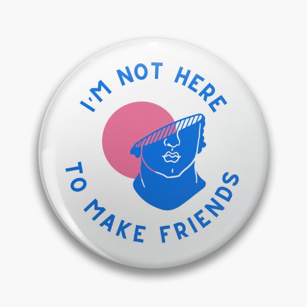 Item preview, I’M NOT HERE TO MAKE FRIENDS designed and sold by baldbird.