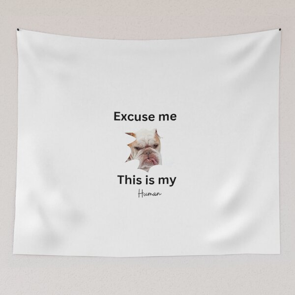 Item preview, Exuse me this is my human, bulldog designed and sold by Yerral.