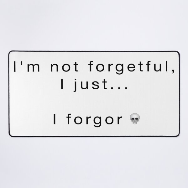 Item preview, I'm Not Forgetful, I forgor designed and sold by BiggieRiggie.
