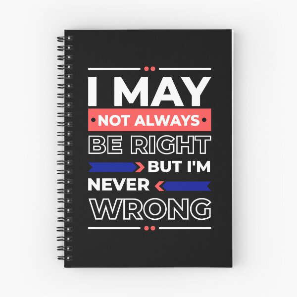 Item preview, I May Not always Be Right But I'm Never Wrong funny ego   designed and sold by TeePerfect ⭐⭐⭐⭐⭐.