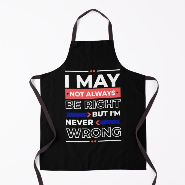 Item preview, I May Not always Be Right But I'm Never Wrong funny ego   designed and sold by TeePerfect ⭐⭐⭐⭐⭐.