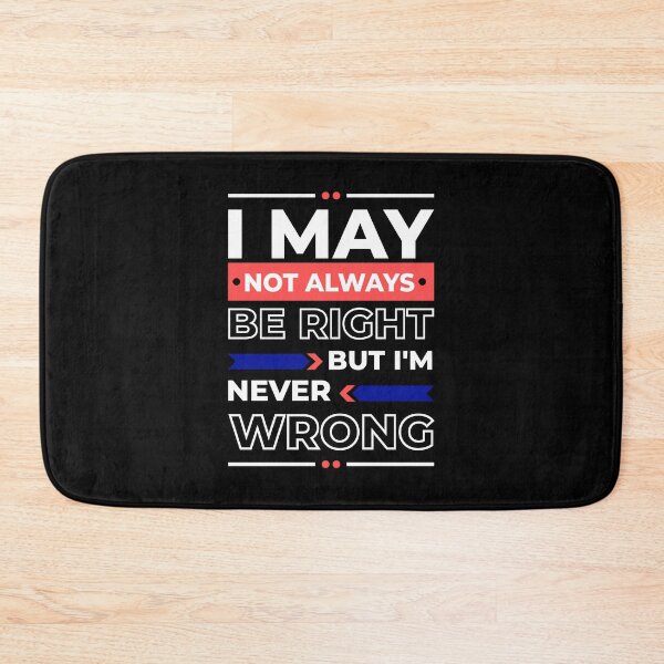 Item preview, I May Not always Be Right But I'm Never Wrong funny ego   designed and sold by TeePerfect ⭐⭐⭐⭐⭐.