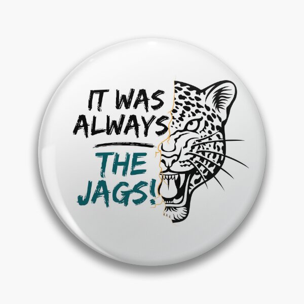 Item preview, It Was Always The Jags designed and sold by Art-Ona.