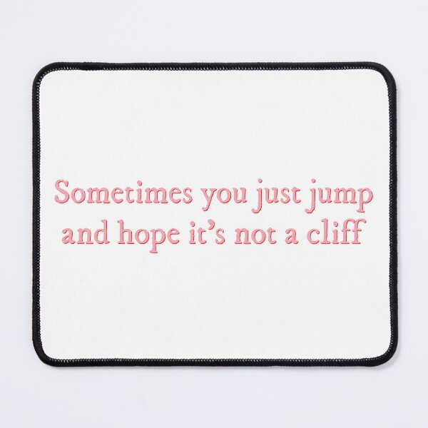 Item preview, Sometimes you just jump and hope it's not a cliff designed and sold by percqbeths.