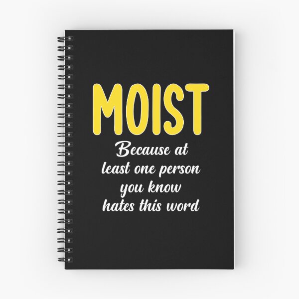 Item preview, Moist Because At Least One You Know Hates This Word designed and sold by medadesign.