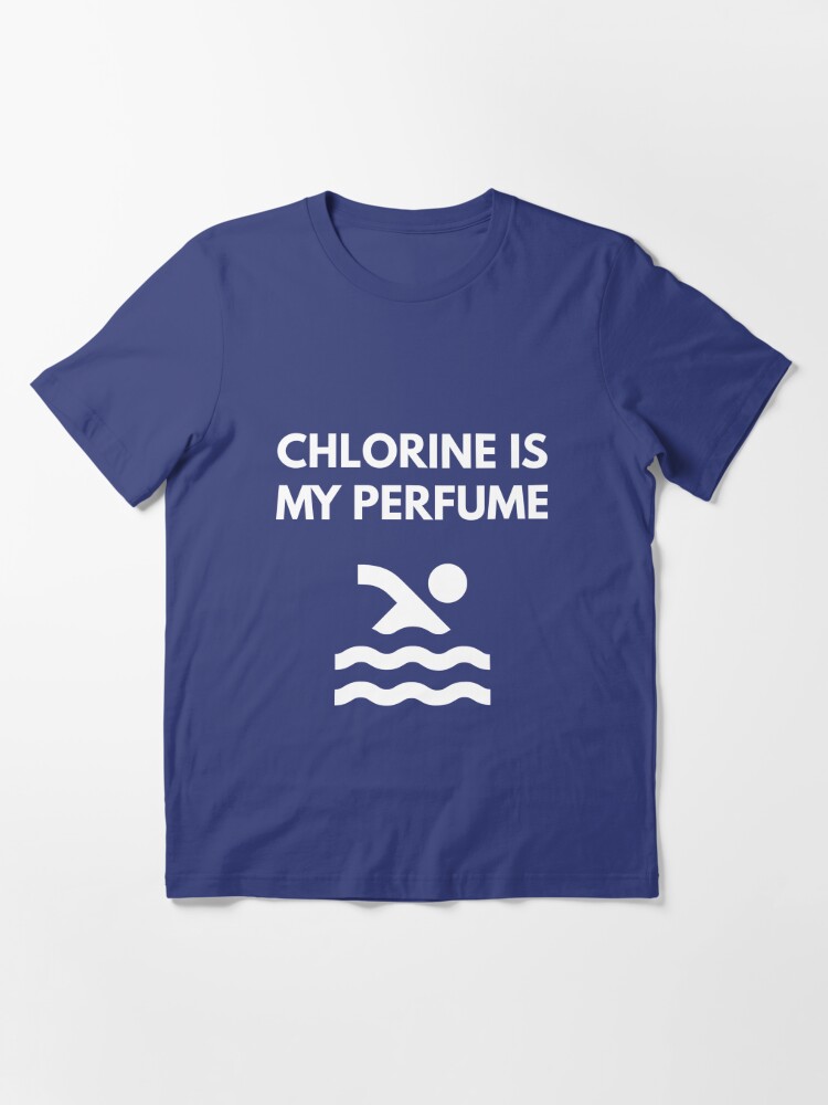 Skænk hvor ofte gå på indkøb Chlorine is my Perfume t-shirt - Funny Swimming Shirts" Essential T-Shirt  for Sale by coffeeandwine | Redbubble