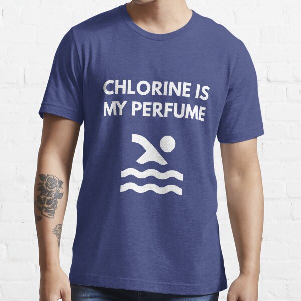 Chlorine is my Perfume t-shirt - Swimming Shirts" Essential T-Shirt for Sale by coffeeandwine Redbubble