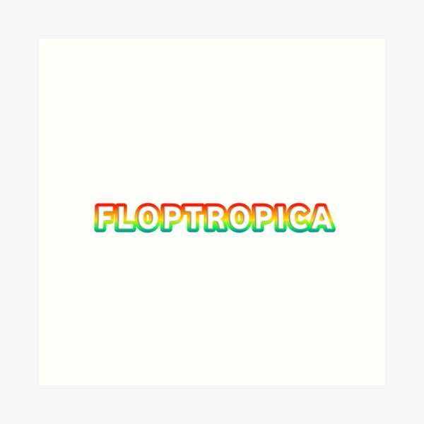 FlopTok / Floptropica