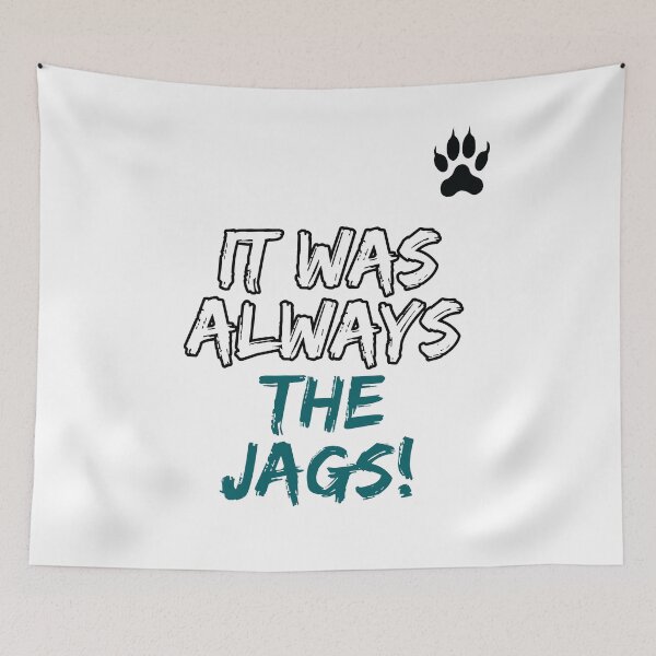 Item preview, It Was Always The Jags designed and sold by Art-Ona.