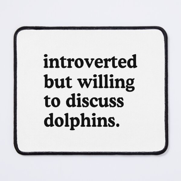 Item preview, Introverted But Willing To Discuss Dolphins Dolphin Lover Humor designed and sold by allysmar.