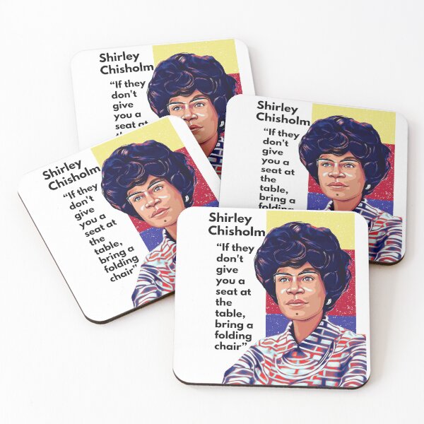 Item preview, Shirley Chisholm quote: "If they don't give you a seat at the table, bring a folding chair". With black letters. designed and sold by Alpha Brolic.