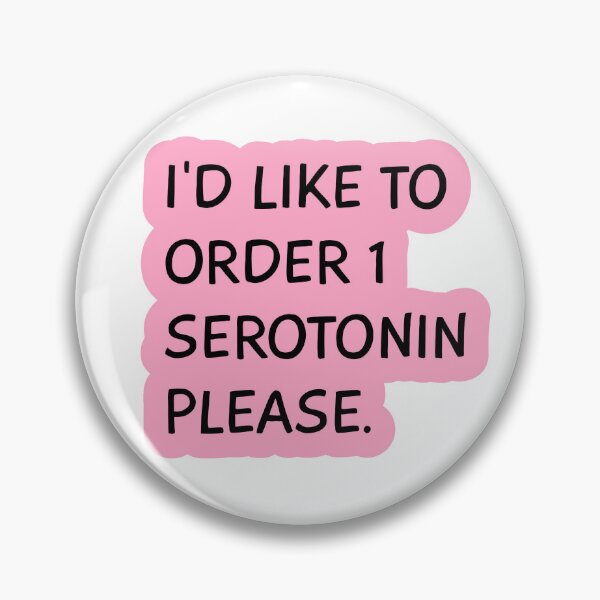 Item preview, I'D LIKE TO ORDER 1 SEROTONIN PLEASE. designed and sold by mcmtdesigns.