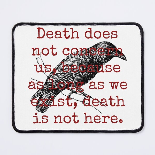 Item preview, Death Does Not Concern Us - Death Quote designed and sold by CrankyOldDude.