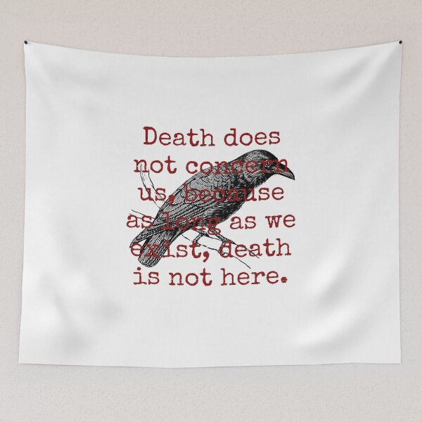 Item preview, Death Does Not Concern Us - Death Quote  designed and sold by CrankyOldDude.