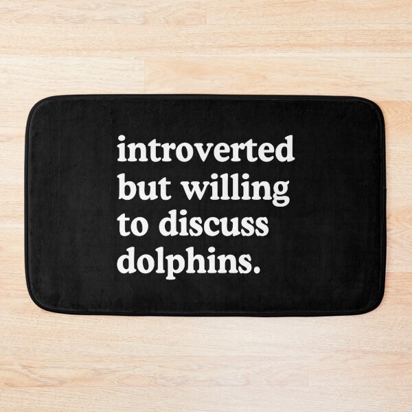 Item preview, Introverted But Willing To Discuss Dolphins Dolphin Lover Humor designed and sold by allysmar.