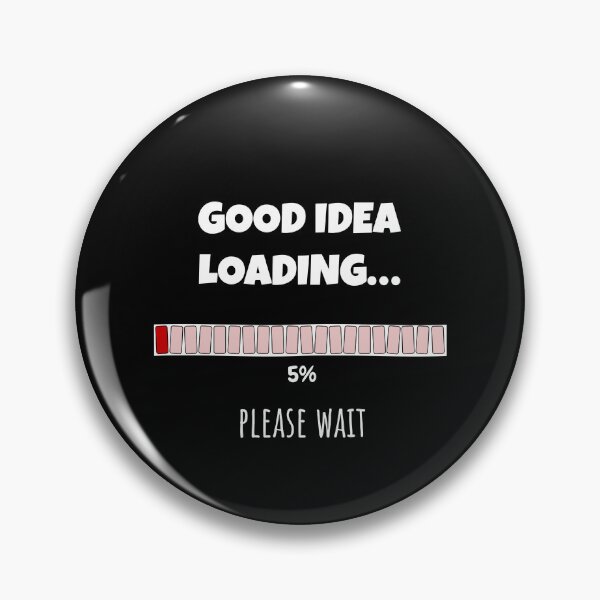 Item preview, Good Idea Loading... Please wait | Funny and witty loading bar text design designed and sold by ArtworkbyEmmy.