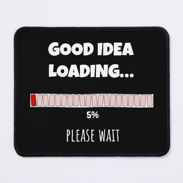 Item preview, Good Idea Loading... Please wait | Funny and witty loading bar text design designed and sold by ArtworkbyEmmy.