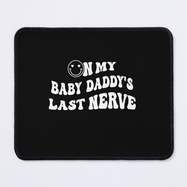 Item preview,  On My Baby Daddy's Last Nerve designed and sold by ✔️   Disney    ✔️.