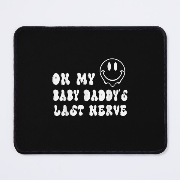 Item preview, On My Baby Daddy's Last Nerve designed and sold by ✔️   Disney    ✔️.