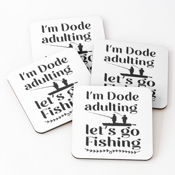 Item preview, FISHING QUOTE | I'M DODE ADULTING LET'S GO FISHING | FISHING QUOTE SAYING | FISHING LOVER designed and sold by YourMinimalist-.