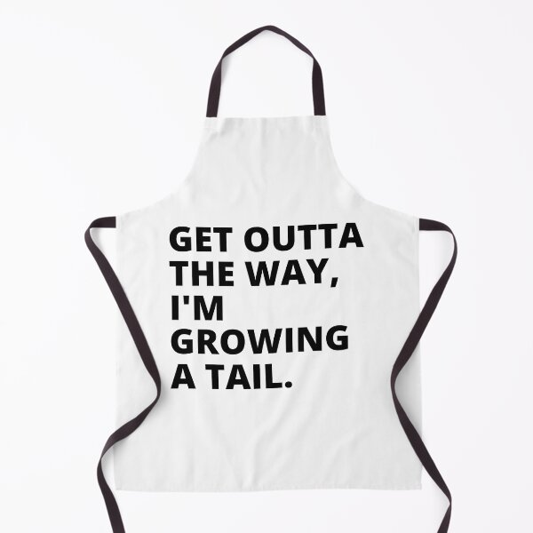 Item preview, Get outta the way, I'm growing a tail. designed and sold by Travarts.